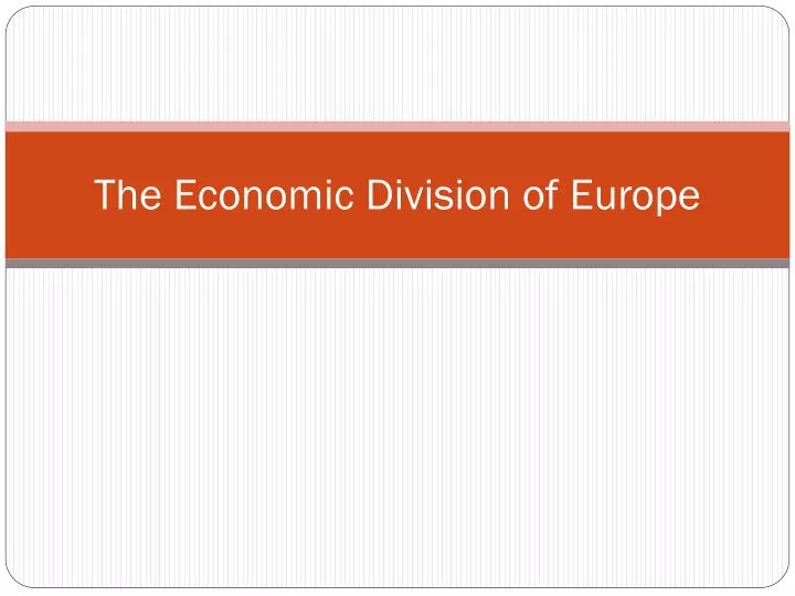 the economic division of europe