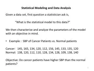 Statistical Modeling and Data Analysis Given a data set, first question a statistician ask is,