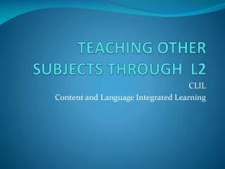 TEACHING OTHER SUBJECTS THROUGH L2
