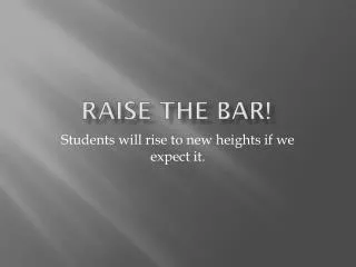 Raise the Bar!