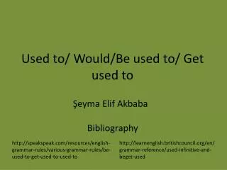 Used to / Would /Be used to / G et used to