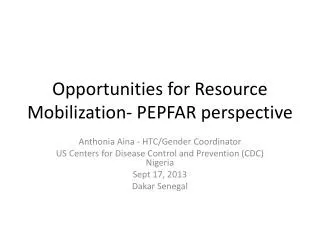 Opportunities for Resource Mobilization- PEPFAR perspective