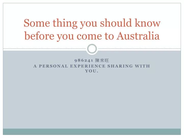 some thing you should know before you come to australia
