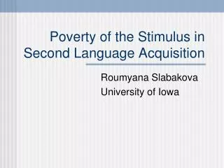 Poverty of the Stimulus in Second Language Acquisition
