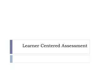Learner Centered Assessment