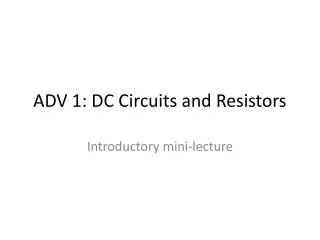 ADV 1: DC Circuits and Resistors