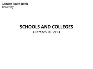 SCHOOLS AND COLLEGES Outreach 2012/13