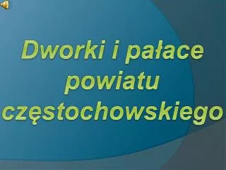 Dworki i pałace powiatu częstochowskiego