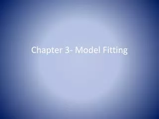 Chapter 3- Model Fitting