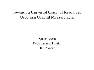Towards a Universal Count of Resources Used in a General Measurement
