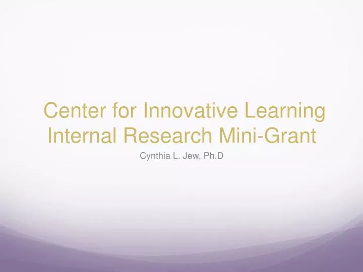 center for innovative learning internal research mini grant