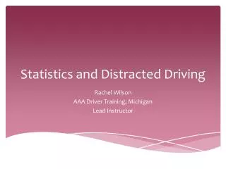 Statistics and Distracted Driving