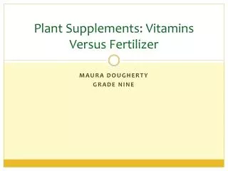 Plant Supplements: Vitamins Versus Fertilizer