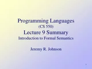 Programming Languages (CS 550) Lecture 9 Summary I ntroduction to Formal Semantics