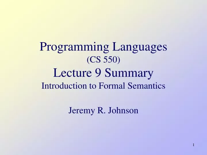 programming languages cs 550 lecture 9 summary i ntroduction to formal semantics