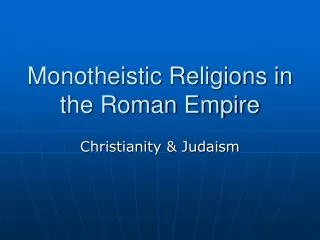 Monotheistic Religions in the Roman Empire