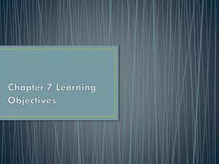 Chapter 7 Learning Objectives
