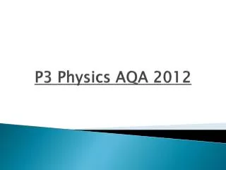 P3 Physics AQA 2012
