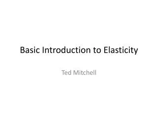 Basic Introduction to Elasticity