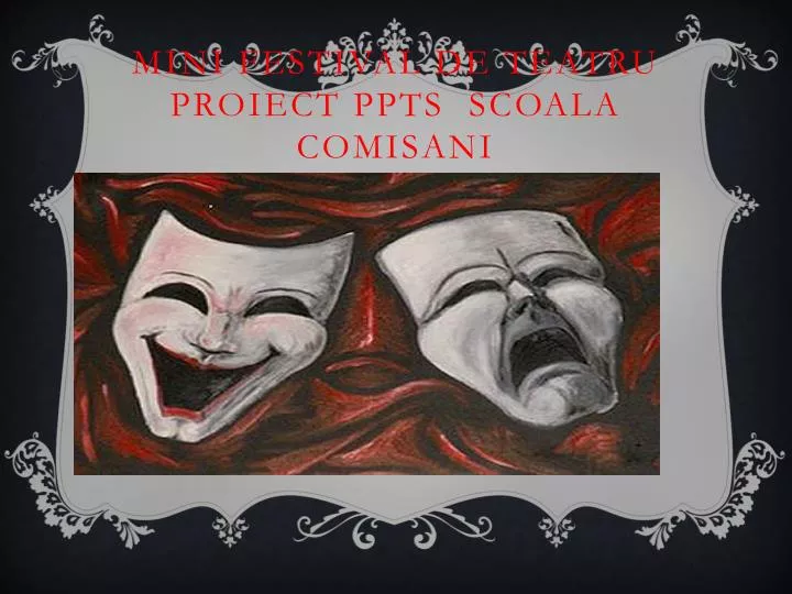 mini festival de teatru proiect ppts scoala comisani