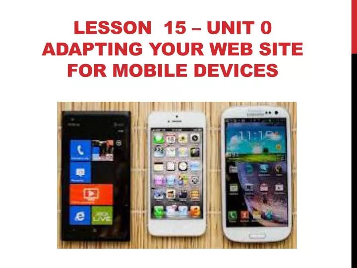 lesson 15 unit 0 adapting your web site for mobile devices