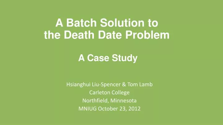 a batch solution to the death date problem a case study