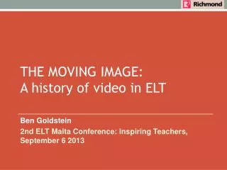 THE MOVING IMAGE: A history of video in ELT