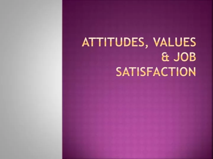 attitudes values job satisfaction