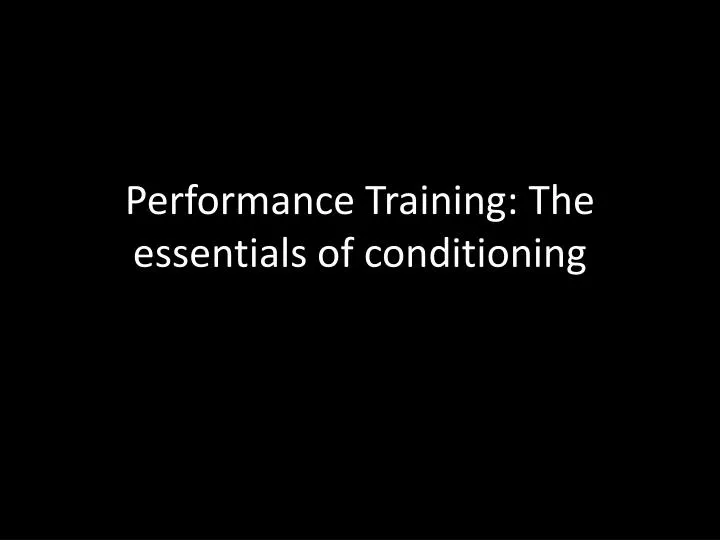 performance training the essentials of conditioning
