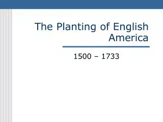 Th e Plantin g of English America