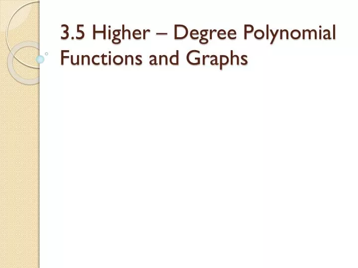 3 5 higher degree polynomial functions and graphs
