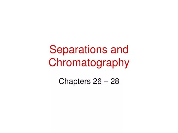 separations and chromatography