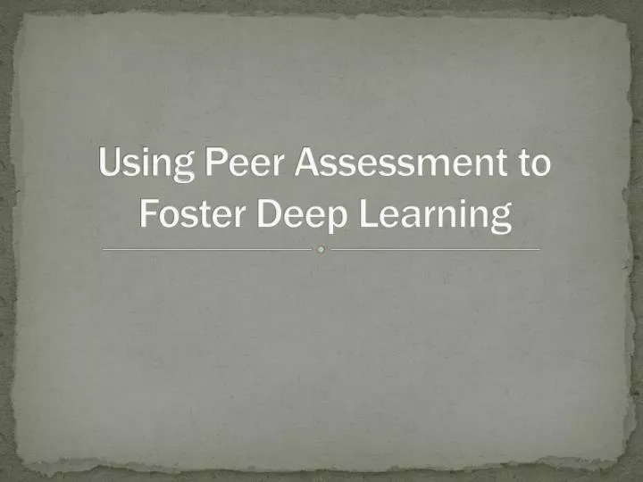 using peer assessment to foster deep learning