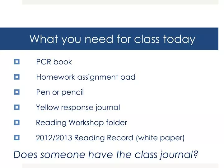 what you need for class today