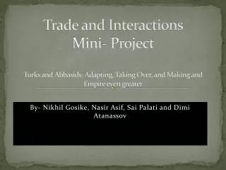 By- Nikhil Gosike, Nasir Asif, Sai Palati and Dimi Atanassov