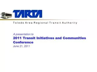 A presentation to 2011 Transit Initiatives and Communities Conference June 21, 2011