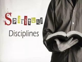 What do you think of when you think of Spiritual disciplines?