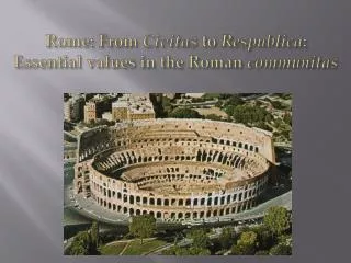 Rome: From Civitas to Respublica : Essential values in the Roman communitas