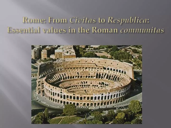 rome from civitas to respublica essential values in the roman communitas