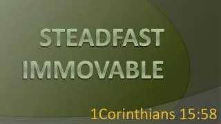 Steadfast immovable