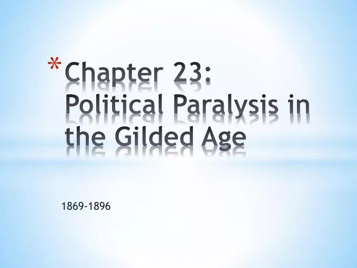 chapter 23 political paralysis in the gilded age