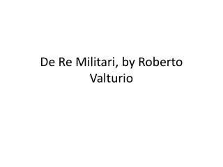 De Re M ilitari , by Roberto Valturio