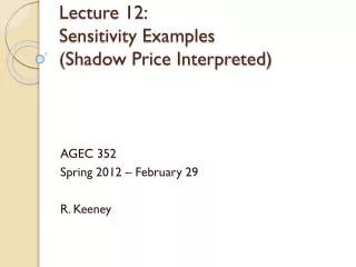 Lecture 12: 	 Sensitivity Examples (Shadow Price Interpreted)