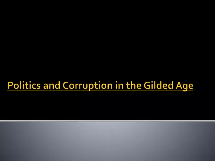 politics and corruption in the gilded age