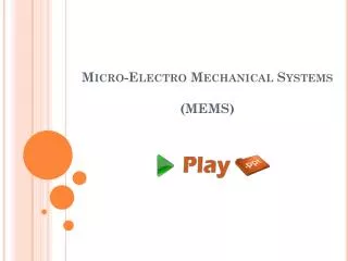 Micro-Electro Mechanical Systems ( MEMS )