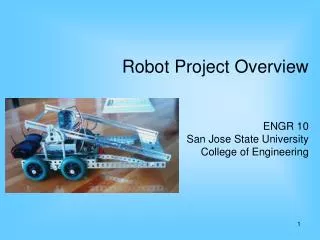 Robot Project Overview ENGR 10 San Jose State University College of Engineering
