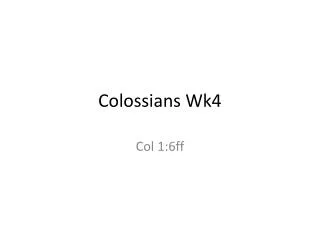 Colossians Wk4