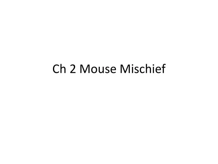 ch 2 mouse mischief
