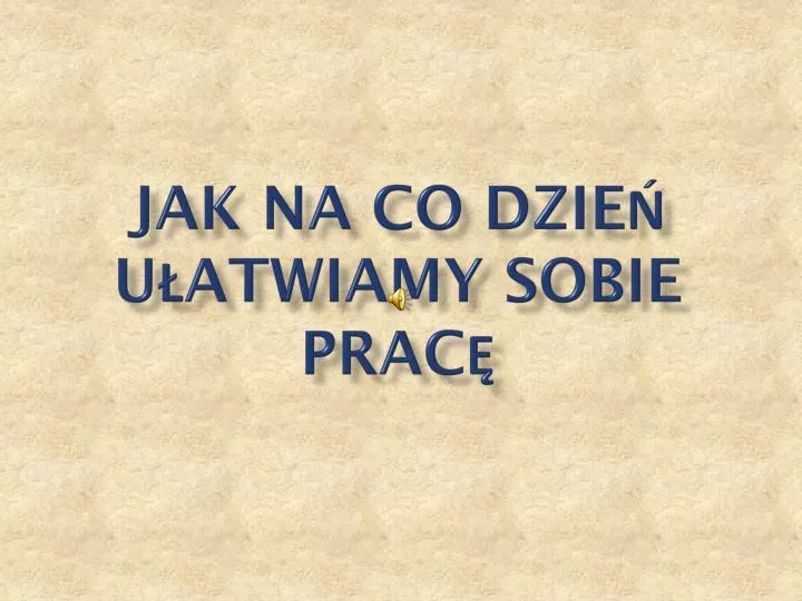 jak na co dzie u atwiamy sobie prac