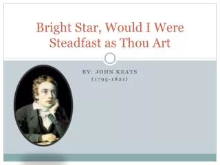 Bright Star, Would I Were Steadfast as Thou Art
